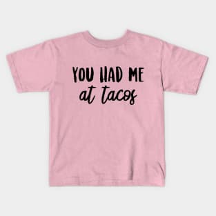 You Had Me at Tacos Kids T-Shirt